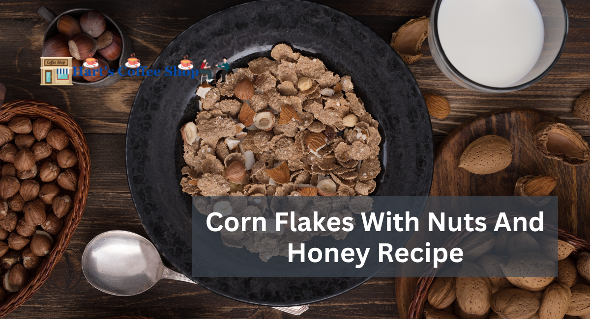 Corn Flakes With Nuts And Honey Recipe